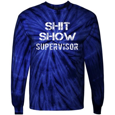 Shit Show Supervisor Funny Mom Boss Manager Teacher Gift Tie-Dye Long Sleeve Shirt