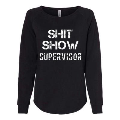 Shit Show Supervisor Funny Mom Boss Manager Teacher Womens California Wash Sweatshirt