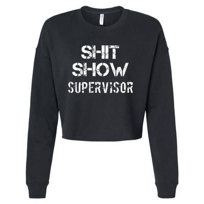 Shit Show Supervisor Funny Mom Boss Manager Teacher Cropped Pullover Crew