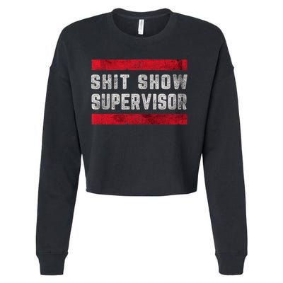 Shit Show Supervisor Sarcastic Distressed Cropped Pullover Crew