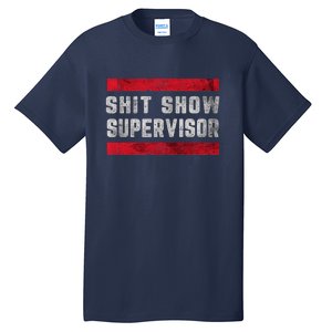 Shit Show Supervisor Sarcastic Distressed Tall T-Shirt