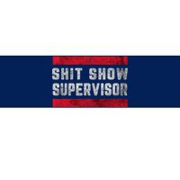 Shit Show Supervisor Sarcastic Distressed Bumper Sticker