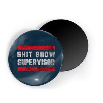 Shit Show Supervisor Sarcastic Distressed Magnet