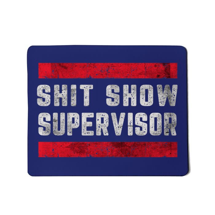 Shit Show Supervisor Sarcastic Distressed Mousepad