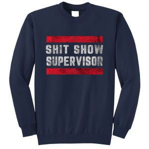 Shit Show Supervisor Sarcastic Distressed Tall Sweatshirt