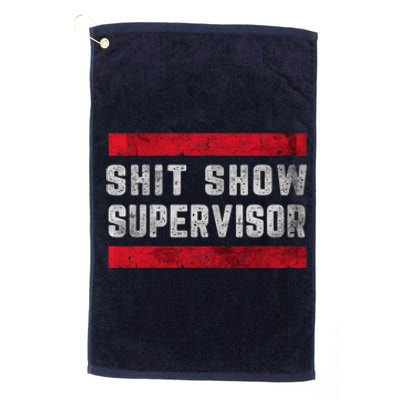 Shit Show Supervisor Sarcastic Distressed Platinum Collection Golf Towel