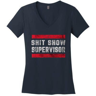 Shit Show Supervisor Sarcastic Distressed Women's V-Neck T-Shirt