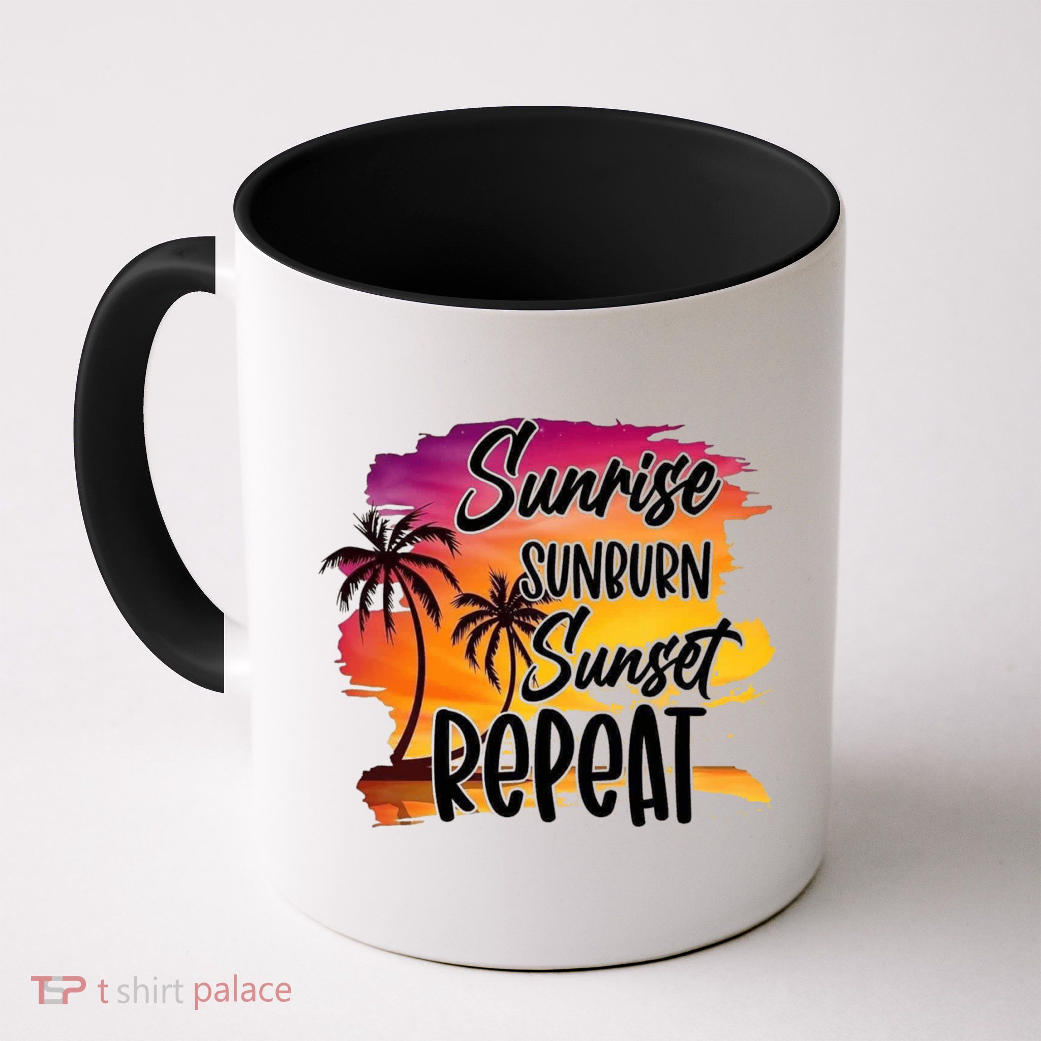 Sunrise Sunburn Sunset Repeat Great Gift Mug