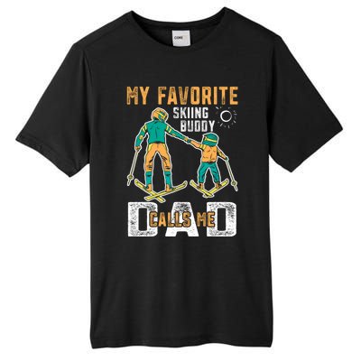 Ski Skier Skiing Gift My Favorite Ski Buddies Call Me Dad Gift Tall Fusion ChromaSoft Performance T-Shirt