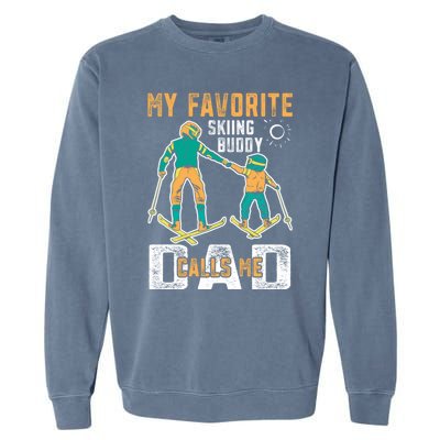 Ski Skier Skiing Gift My Favorite Ski Buddies Call Me Dad Gift Garment-Dyed Sweatshirt