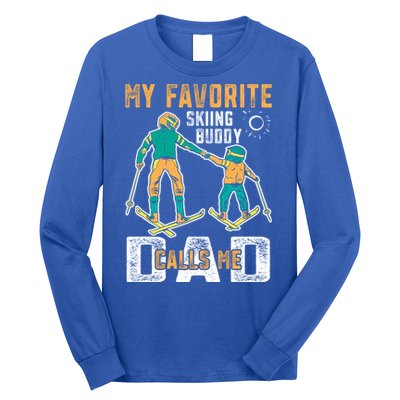 Ski Skier Skiing Gift My Favorite Ski Buddies Call Me Dad Gift Long Sleeve Shirt