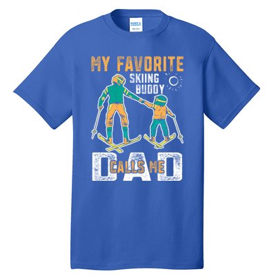 Ski Skier Skiing Gift My Favorite Ski Buddies Call Me Dad Gift Tall T-Shirt