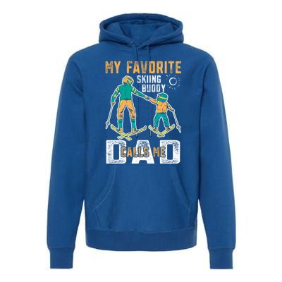 Ski Skier Skiing Gift My Favorite Ski Buddies Call Me Dad Gift Premium Hoodie