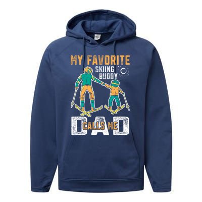 Ski Skier Skiing Gift My Favorite Ski Buddies Call Me Dad Gift Performance Fleece Hoodie