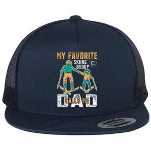 Ski Skier Skiing Gift My Favorite Ski Buddies Call Me Dad Gift Flat Bill Trucker Hat