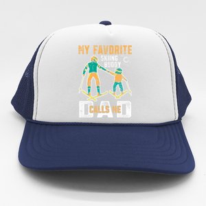 Ski Skier Skiing Gift My Favorite Ski Buddies Call Me Dad Gift Trucker Hat