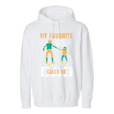 Ski Skier Skiing Gift My Favorite Ski Buddies Call Me Dad Gift Garment-Dyed Fleece Hoodie