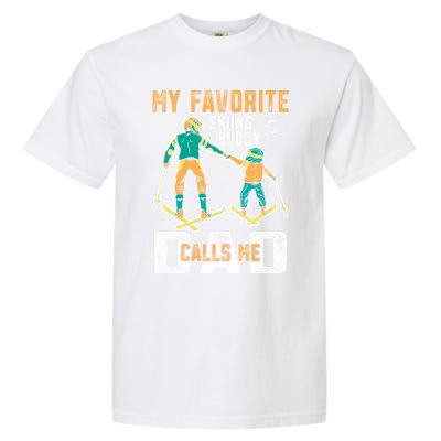 Ski Skier Skiing Gift My Favorite Ski Buddies Call Me Dad Gift Garment-Dyed Heavyweight T-Shirt