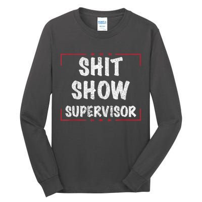 Shit Show Supervisor, Funny Dad Mom Boss Teacher Present Tall Long Sleeve T-Shirt