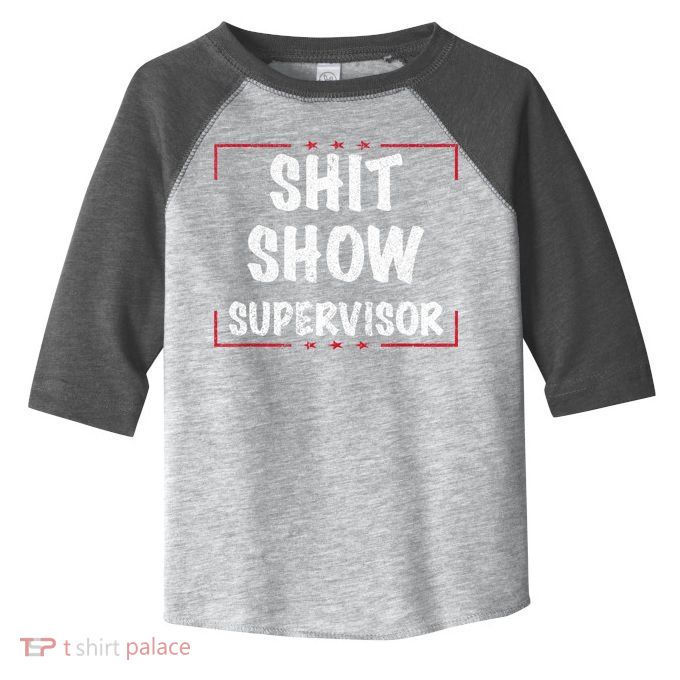 Shit Show Supervisor, Funny Dad Mom Boss Teacher Present Toddler Fine Jersey T-Shirt