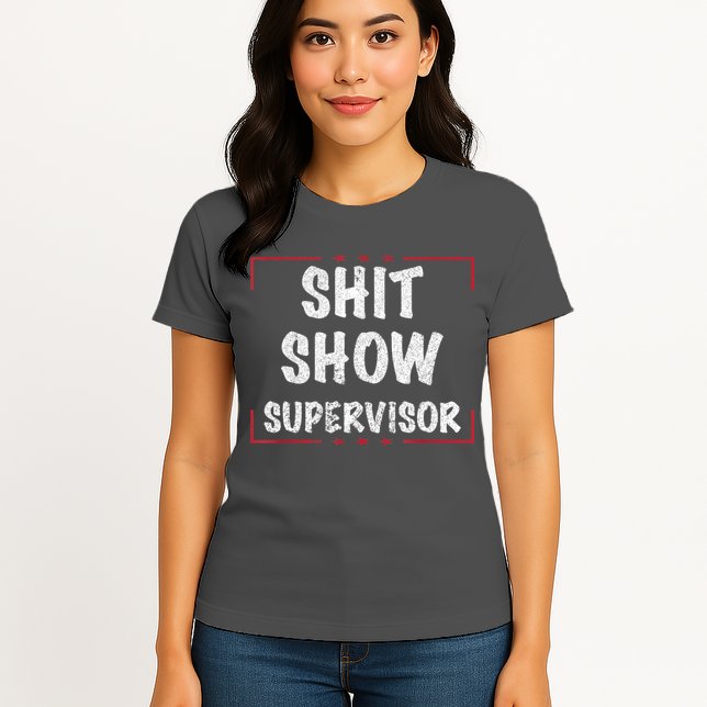 Shit Show Supervisor, Funny Dad Mom Boss Teacher Present Womens T-Shirt