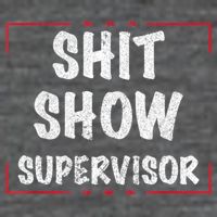 Shit Show Supervisor, Funny Dad Mom Boss Teacher Present Womens T-Shirt