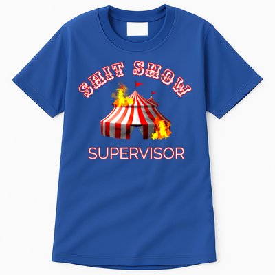 Shit Show Supervisor Boss Ager Mom Fire Mess Meaningful Gift Tall T-Shirt