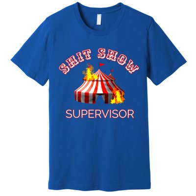 Shit Show Supervisor Boss Ager Mom Fire Mess Meaningful Gift Premium T-Shirt