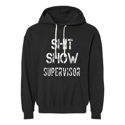 Shit Show Supervisor Funny Mom Boss Manager Teacher Garment-Dyed Fleece Hoodie