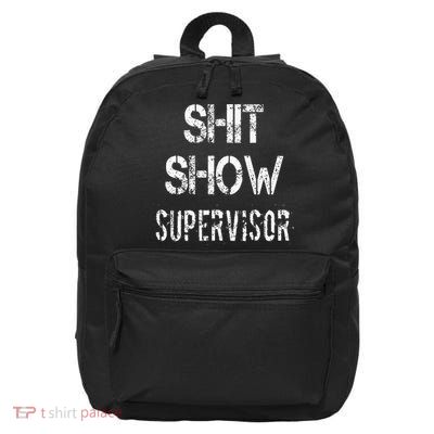 Shit Show Supervisor Funny Mom Boss Manager Teacher 16 in Basic Backpack