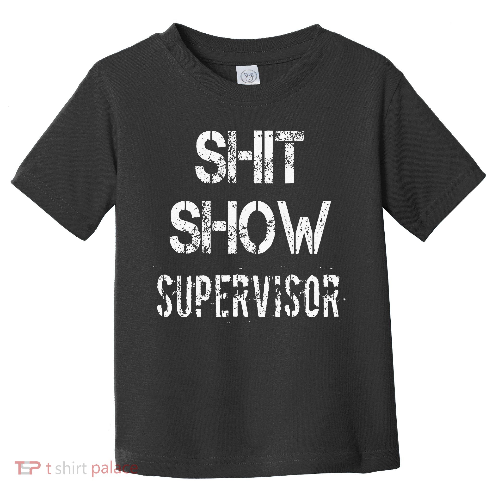 Shit Show Supervisor Funny Mom Boss Manager Teacher Toddler T-Shirt