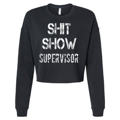 Shit Show Supervisor Funny Mom Boss Manager Teacher Cropped Pullover Crew