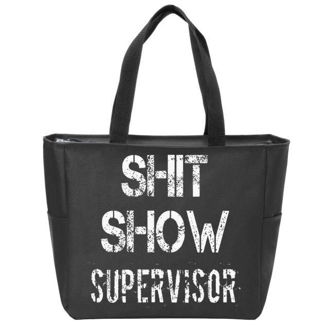 Shit Show Supervisor Funny Mom Boss Manager Teacher Zip Tote Bag
