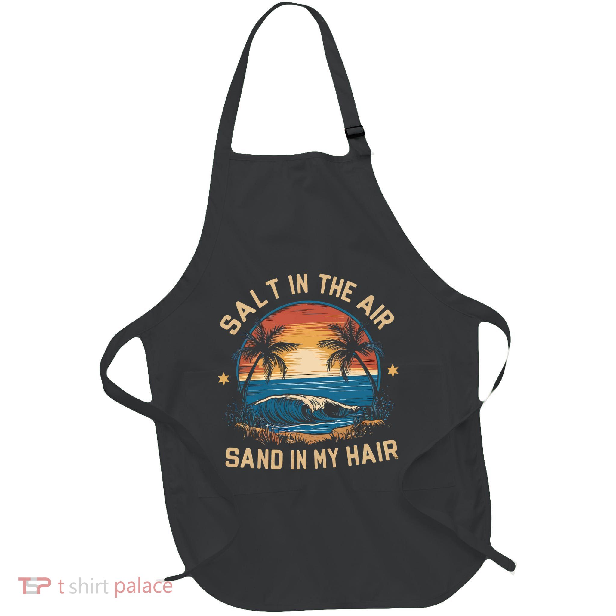 Surfing Summer Salt In The Air Sand In My Hair Apron