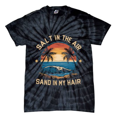 Surfing Summer Salt In The Air Sand In My Hair Tie-Dye T-Shirt