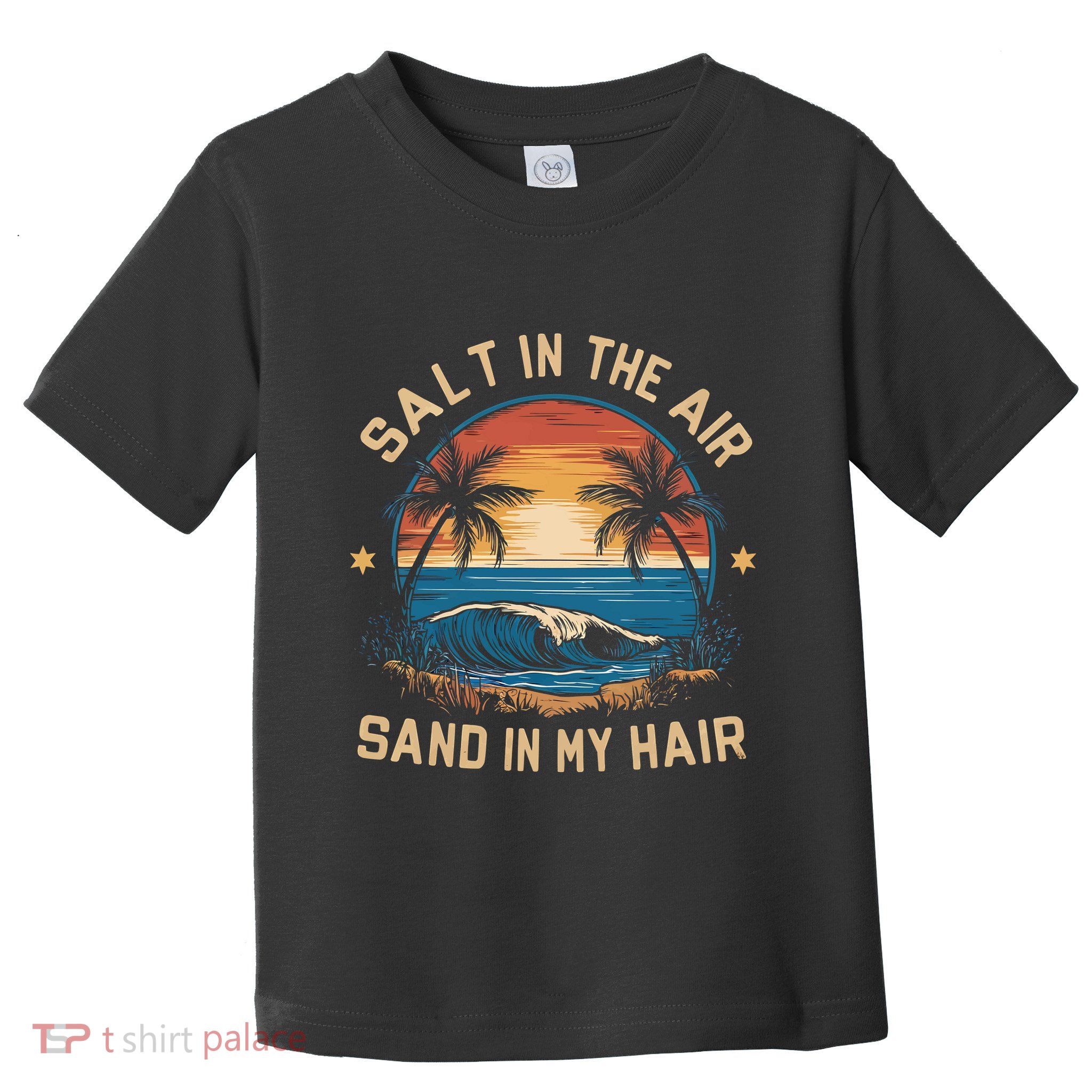 Surfing Summer Salt In The Air Sand In My Hair Toddler T-Shirt