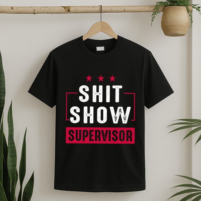 ShitShow Supervisor T-Shirt