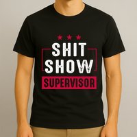 ShitShow Supervisor T-Shirt
