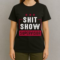 ShitShow Supervisor T-Shirt