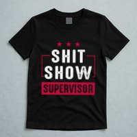 ShitShow Supervisor T-Shirt