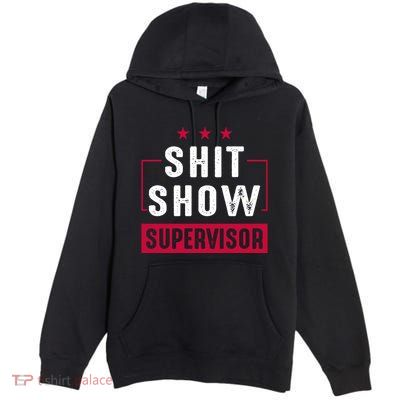 ShitShow Supervisor Premium Pullover Hoodie