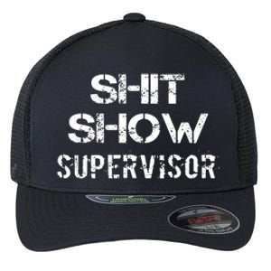 Shit Show Supervisor Flexfit Unipanel Trucker Cap