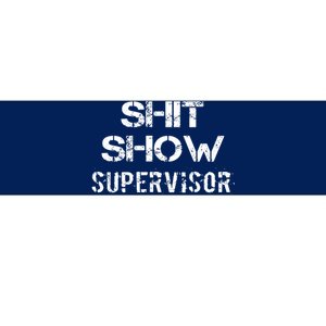 Shit Show Supervisor Bumper Sticker