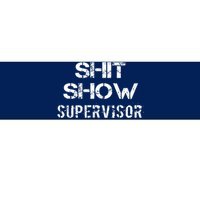 Shit Show Supervisor Bumper Sticker