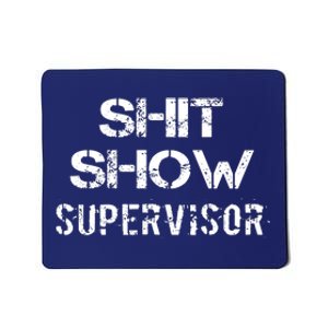 Shit Show Supervisor Mousepad