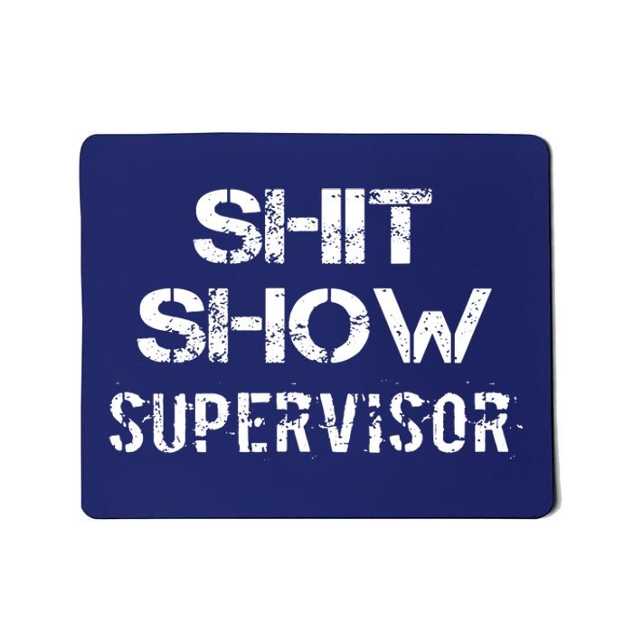 Shit Show Supervisor Mousepad