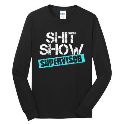 Shit Show Supervisor Tall Long Sleeve T-Shirt