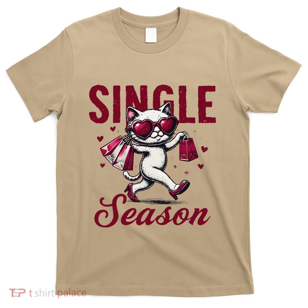 Single Season – Sassy Cat Chic For Empowered Women T-Shirt