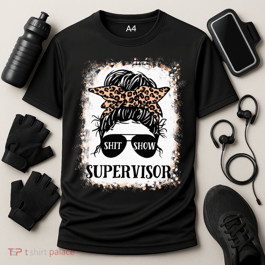 Shit Show Supervisor  Casual Messy Bun Bleached Performance Shirt