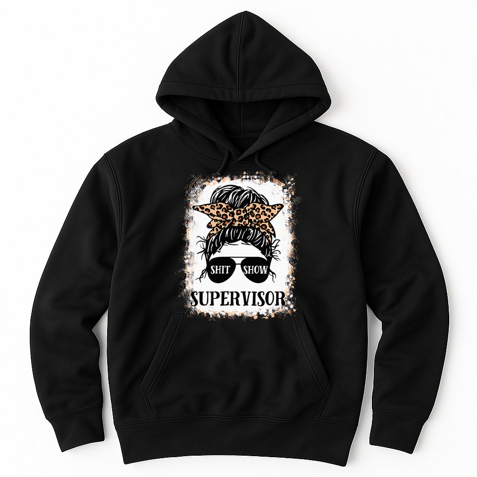Shit Show Supervisor  Casual Messy Bun Bleached Hoodie